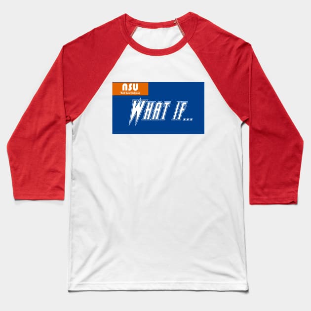 What if... Baseball T-Shirt by RSouthgate